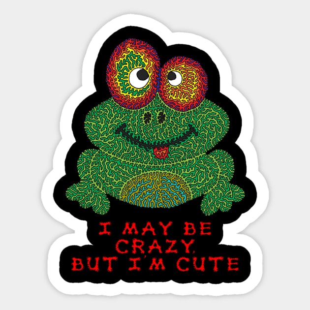 I may be crazy, but I'm cute Sticker by NightserFineArts